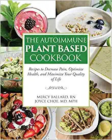 The Autoimmune Plant Based Cookbook: Recipes to Decrease Pain, Optimize Health, and Maximize Your Quality of Life Paperback – April 21, 2019 For Cheap