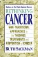 Rethinking Cancer (Non-Traditional Approaches to the Theories, Treatments, and Prevention of Cancer) For Cheap