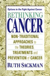 Rethinking Cancer (Non-Traditional Approaches to the Theories, Treatments, and Prevention of Cancer) For Cheap