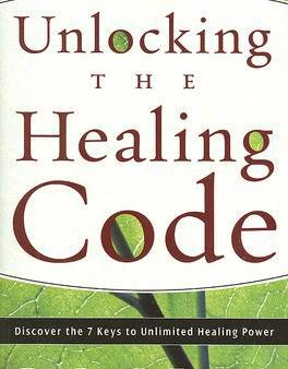 Unlocking the Healing Code: Discover the 7 Keys to Unlimited Healing Power For Sale