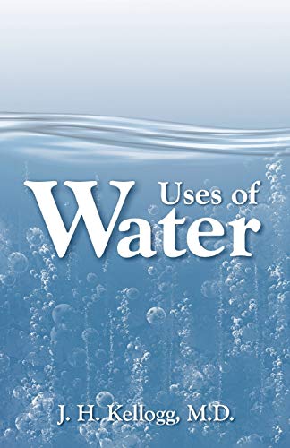 Uses of Water by J.H. Kellogg M.D. Cheap