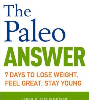 The Paleo Answer: 7 Days to Lose Weight, Feel Great, Stay Young Cheap