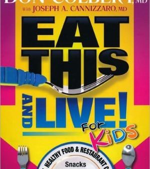 Eat This And Live For Kids: Simple, Healthy Food & Restaurant Choices that Your Kids Will LOVE! Hot on Sale