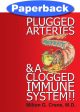 Plugged Arteries & A Clogged Immune System!-Trade   Crane, Milton G, MD   LSI For Discount