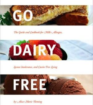 Go Dairy Free: The Guide and Cookbook for Milk Allergies, Lactose Intolerance, and Casein-Free Living Cheap