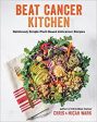 Beat Cancer Kitchen: Deliciously Simple Plant-Based Anticancer Recipes (Paperback) Online