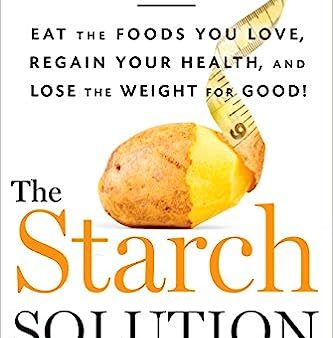 The Starch Solution by John A. McDougall, M.D . For Cheap