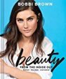 Bobbi Brown Beauty from the Inside Out: Makeup * Wellness * Confidence (Modern Beauty Books, Makeup Books for Girls, Makeup Tutorial Books) Online