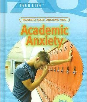 Frequently Asked Questions about Academic Anxiety (FAQ: Teen Life) For Cheap