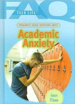 Frequently Asked Questions about Academic Anxiety (FAQ: Teen Life) For Cheap