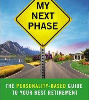 My Next Phase: The Personality-Based Guide to Your Best Retirement For Sale