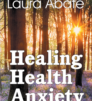 Healing Health Anxiety   Abate, Laura   Paperback   LSI Online Hot Sale