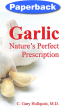 Garlic: Nature s Perfect Prescription   Hullquist, C Gary, MD   Paperback   LSI Supply