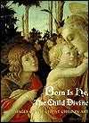 Born Is He, the Child Divine: Images of the Christ Child in Art Hot on Sale