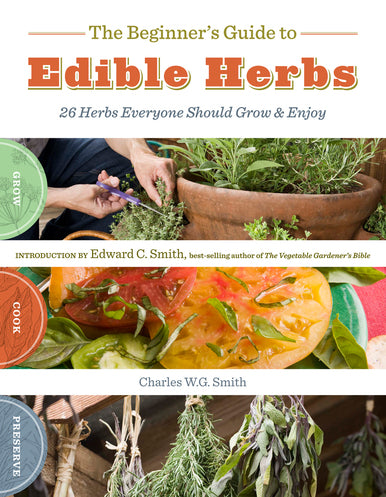 Beginner s Guide to Edible Herbs, The   Smith, Charles W.G.   Paperback Sale